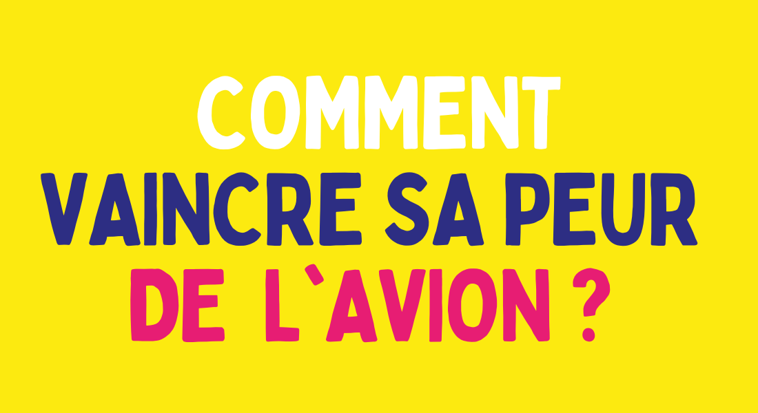 Comment vaincre sa peur de l’avion ?